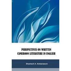 Perspectives on Written Cameroon Literature in English Paperback, Ken Scholars Publishing