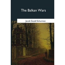 The Balkan Wars: 1912-1913 Paperback, Createspace Independent Publishing Platform