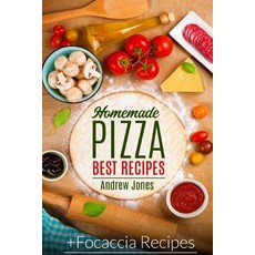 Homemade Pizza. Best Recipes. Plus Focaccia Recipes Paperback, Createspace Independent Publishing Platform