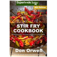 Stir Fry Cookbook: Over 120 Quick & Easy Gluten Free Low Cholesterol Whole Foods Recipes Full of Antio..., Createspace Independent Publishing Platform