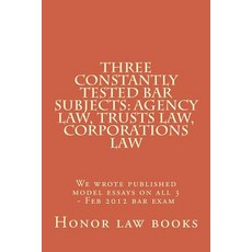 Three Constantly Tested Bar Subjects: Agency Law Trusts Law Corporations Law: We Wrote Published Mod..., Createspace Independent Publishing Platform