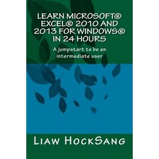 Learn Microsoft(r) Excel(r) 2010 and 2013 for Windows(r) in 24 Hours: A Jumpstart to Be an Intermediat..., Createspace Independent Publishing Platform
