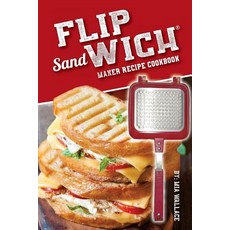 Flip Sandwich(r) Maker Recipe Cookbook: Unlimited Delicious Copper Pan Non-Stick Stovetop Panini Grill..., Createspace Independent Publishing Platform
