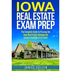 Iowa Real Estate Exam Prep: The Complete Guide to Passing the Iowa Real Estate Salesperson License Exa..., Createspace Independent Publishing Platform