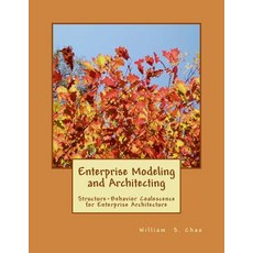 Enterprise Modeling and Architecting: Structure-Behavior Coalescence for Enterprise Architecture, Createspace Independent Publishing Platform