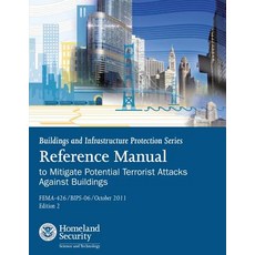 Buildings and Infrastructure Protection Series: Reference Manual to Mitigate Potential Terrorist Attac..., Createspace Independent Publishing Platform