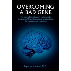Overcoming a Bad Gene: The Story of the Discovery and Successful Treatment of Phenylketonuria a Genet..., Authorhouse