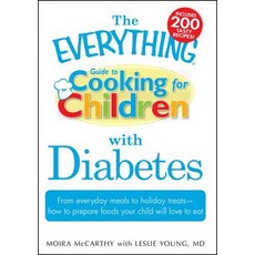 The Everything Guide to Cooking for Children with Diabetes: From Everyday Meals to Holiday Treats - Ho..., Adams Media Corporation
