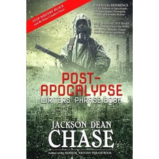 Post-Apocalypse Writers' Phrase Book: Essential Reference for All Authors of Apocalyptic Post-Apocaly..., Createspace Independent Publishing Platform