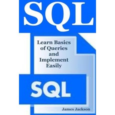SQL: Learn Basics of Queries and Implement Easily (SQL Programming SQL 2016 SQL Database Programming..., Createspace Independent Publishing Platform