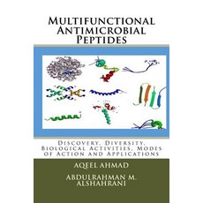 Multifunctional Antimicrobial Peptides: Discovery Diversity Biological Activities Modes of Action a..., Createspace Independent Publishing Platform