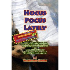 Hocus Pocus Lately with Secret Insert for Bankers: A Paranormal Memoir of a Soon-To-Be Famous Anonymou..., Createspace Independent Publishing Platform