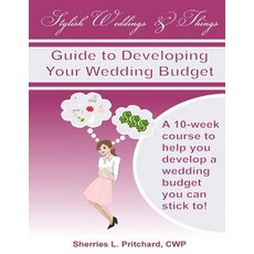 Stylish Weddings & Things Guide to Developing Your Wedding Budget: 10-Week Course to Help You Develop ..., Createspace Independent Publishing Platform