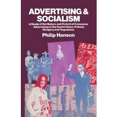 Advertising and Socialism: The Nature and Extent of Consumer Advertising in the Soviet Union Poland ..., Palgrave MacMillan