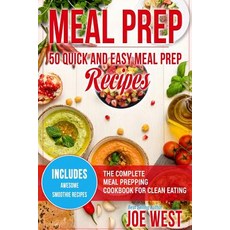 Meal Prep: 50 Quick and Easy Meal Prep Recipes - The Complete Meal Prepping Cookbook for Clean Eating, Createspace Independent Publishing Platform