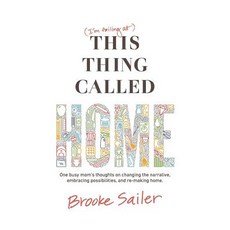 (I'm Failing At) This Thing Called Home: One Busy Mom's Thoughts on Changing the Narrative Embracing ..., Createspace Independent Publishing Platform