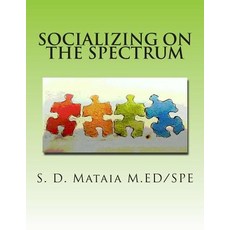 Socializing on the Spectrum: Social Activities Designed to Increase the Understanding and Use of Appro..., Createspace Independent Publishing Platform
