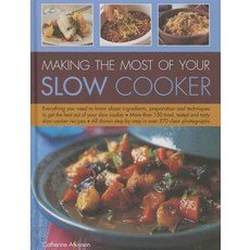 Making the Most of Your Slow Cooker: Everything You Need to Know about Ingredients Preparation and Te..., Lorenz Books