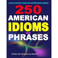250 American Idioms and Phrases: 451 to 700 English Idiomatic Expressions with Practical Examples & Co..., Createspace Independent Publishing Platform