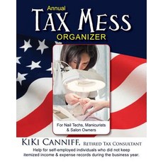 Annual Tax Mess Organizer for Nail Techs Manicurists & Salon Owners: Help for Self-Employed Individua..., One More Press