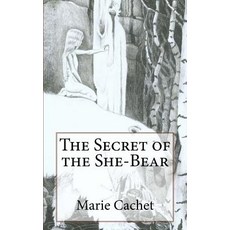 The Secret of the She-Bear: An Unexpected Key to Understand European Mythologies Traditions and Tales..., Createspace Independent Publishing Platform