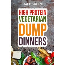 Vegetarian: High Protein Dump Dinners-Whole Food Recipes on a Budget(crockpot Slowcooker Cast Iron) ..., Createspace Independent Publishing Platform