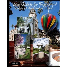 Visual Guide to the Wineries and Hotels of the Central Coast: With the Photography of John Crippen, Createspace Independent Publishing Platform