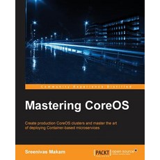 Mastering Coreos, Packt Publishing