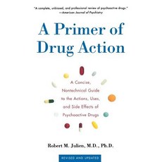 A Primer of Drug Action: A Concise Nontechnical Guide to the Actions Uses and Side Effects of Psycho..., St. Martins Press-3pl