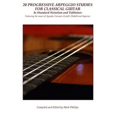 20 Progressive Arpeggio Studies for Classical Guitar in Standard Notation and Tablature: Featuring the..., Createspace Independent Publishing Platform