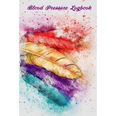 Blood Pressure Logbook: Keep Track of Blood Pressure and Pulse- Monitor Your Blood Pressure and Stay H..., Createspace Independent Publishing Platform