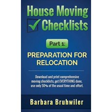 House Moving Checklists Part 1: Preparation for Relocation: Download and Print Comprehensive Moving C..., Createspace Independent Publishing Platform