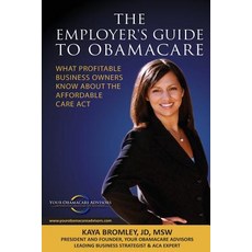 The Employer's Guide to Obamacare: What Profitable Business Owners Know about the Affordable Care ACT, Createspace Independent Publishing Platform