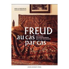 Freud Au Cas Par Cas: Lectures Philosophiques Des Cas Freudiens, Leuven University Press