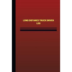 Long Distance Truck Driver Log (Logbook Journal - 124 Pages 6 X 9 Inches): Long Distance Truck Drive..., Createspace Independent Publishing Platform