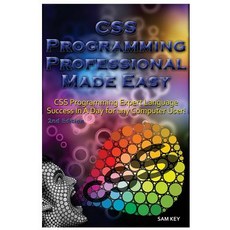 CSS Programming Professional Made Easy: Expert CSS Programming Language Success in a Day for Any Compu..., Createspace Independent Publishing Platform
