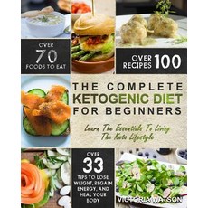 Ketogenic Diet: The Complete Ketogenic Diet Cookbook for Beginners - Learn the Essentials to Living th..., Createspace Independent Publishing Platform