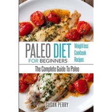 Paleo for Beginners: Paleo Diet - The Complete Guide to Paleo - Paleo Cookbook Paleo Recipes Paleo W..., Createspace Independent Publishing Platform