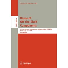 Reuse of Off-The-Shelf Components: 9th International Conference on Software Reuse Icsr 2006 Torino ..., Springer