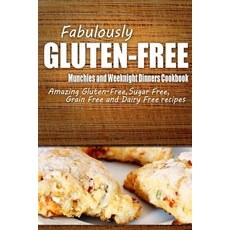 Fabulously Gluten-Free - Munchies and Weeknight Dinners Cookbook: Yummy Gluten-Free Ideas for Celiac D..., Createspace Independent Publishing Platform