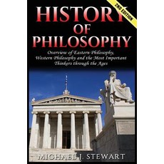 History of Philosophy: Overview Of: Eastern Philosophy Western Philosophy and the Most Important Thi..., Createspace Independent Publishing Platform