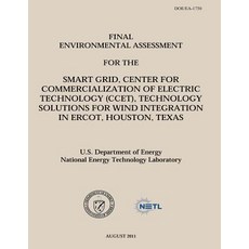Final Environmental Assessment for the Smart Grid Center for Commercialization of Electric Technology..., Createspace