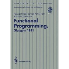 Functional Programming Glasgow 1991: Proceedings of the 1991 Glasgow Workshop on Functional Programmi..., Springer