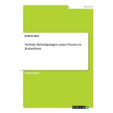 Verbale Beleidigungen Unter Frauen in Kolumbien, Grin Publishing