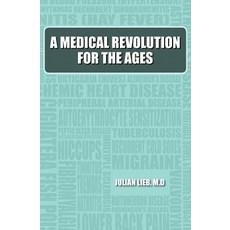 A Medical Revolution for the Ages: The Neglect of the Remarkable Quality Improving and Cost Reducing ..., Createspace Independent Publishing Platform