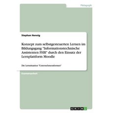 Konzept Zum Selbstgesteuerten Lernen Im Bildungsgang Informationstechnische Assistenten Fhr Durch Den ..., Grin Verlag Gmbh