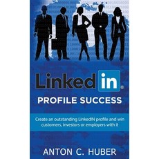 Linkedin Profile - Success: Create an Outstanding Linkedin Profile and Win Customers Investors or Emp..., Createspace Independent Publishing Platform