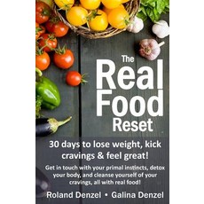 The Real Food Reset: 30 Days to Lose Weight Kick Cravings & Feel Great!: Get in Touch with Your Prima..., Fit Ink Publications