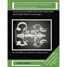 Nissan Diesel Fd6t 1420125507 Turbocharger Rebuild Guide and Shop Manual: Garrett Honeywell T04b93 465..., Createspace Independent Publishing Platform