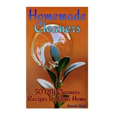 Homemade Cleaners: 50 DIY Cleaners Recipes for Your Home: (Homemade Cleaning Products Organic Cleaner..., Createspace Independent Publishing Platform